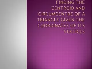 Finding the centroid and circumcentre of a triangle given the coordinates of its vertices