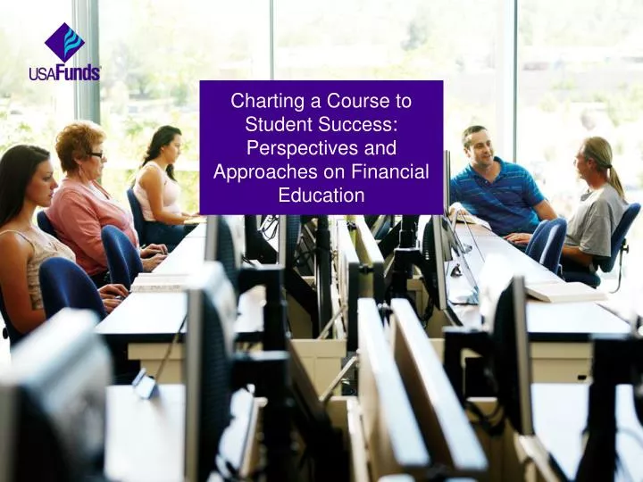 charting a course to student success perspectives and approaches on financial education
