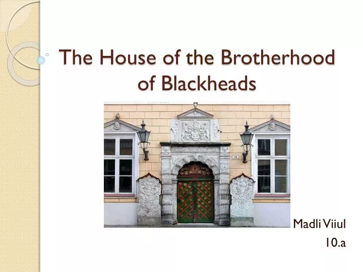 the house of the brotherhood of blackheads