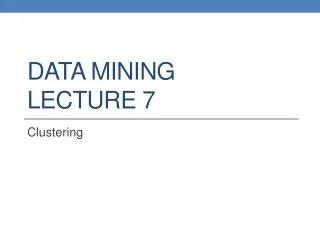 DATA MINING LECTURE 7