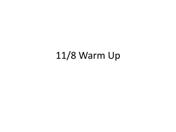 11 8 warm up