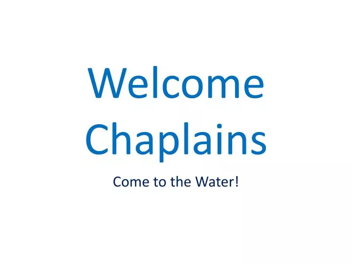 welcome chaplains
