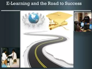 E-Learning and the Road to Success
