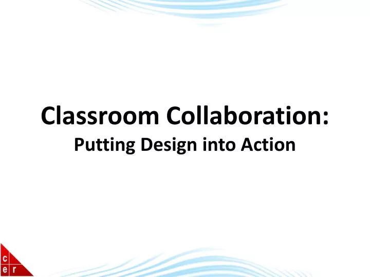 classroom collaboration putting design into action