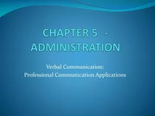 CHAPTER 5	- ADMINISTRATION