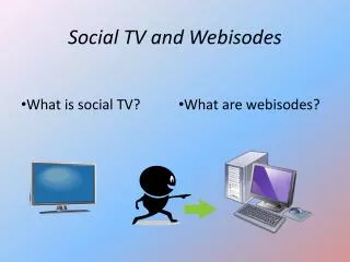 Social TV and Webisodes