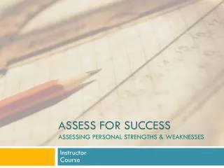 Assess for Success assessing Personal Strengths &amp; Weaknesses