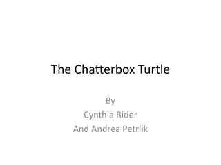 The Chatterbox Turtle