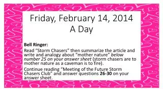 Friday, February 14, 2014 A Day