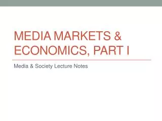 Media Markets &amp; Economics, part I