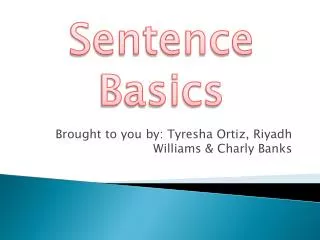 Brought to you by: Tyresha Ortiz, Riyadh Williams &amp; Charly Banks