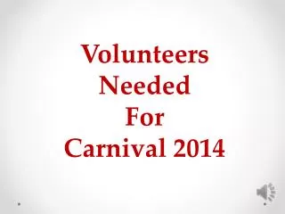 Volunteers Needed For Carnival 2014