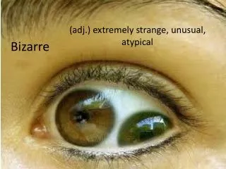 bizarre