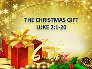 THE CHRISTMAS GIFT LUKE 2:1-20