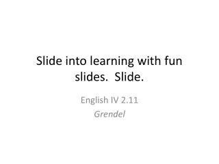 Slide into learning with fun slides. Slide.