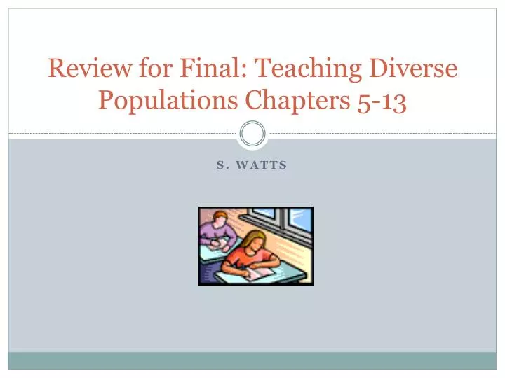 review for final teaching diverse populations chapters 5 13
