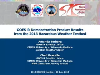 GOES-R Demonstration Product Results from the 2013 Hazardous Weather Testbed