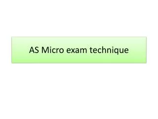 AS Micro exam technique