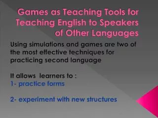 Games as Teaching Tools for Teaching English to Speakers of Other Languages