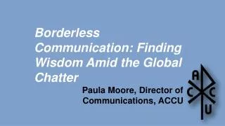 Borderless Communication: Finding Wisdom Amid the Global Chatter