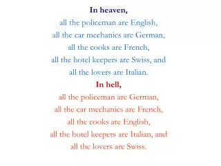 In heaven, all the policeman are English, all the car mechanics are German,