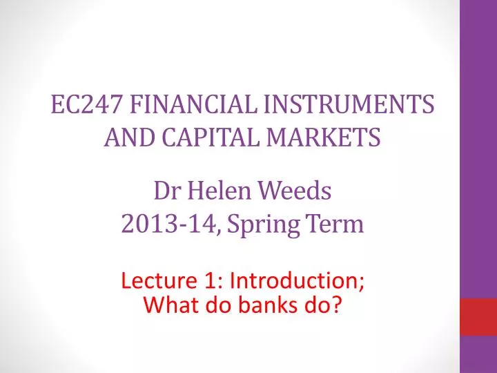 ec247 financial instruments and capital markets dr helen weeds 2013 14 spring term