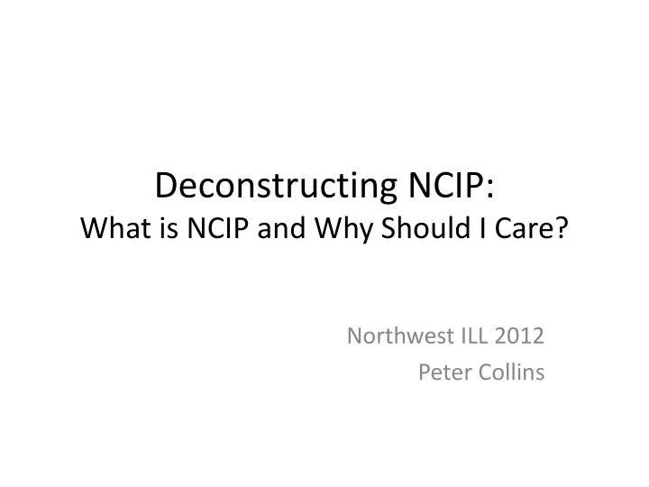 deconstructing ncip what is ncip and why should i care