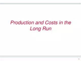 Production and Costs in the Long Run