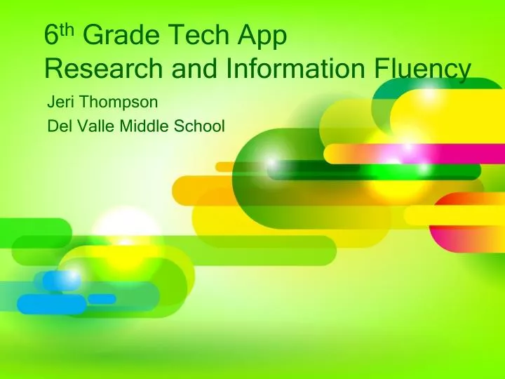 6 th grade tech app research and information fluency