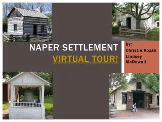 Naper Settlement Virtual Tour!