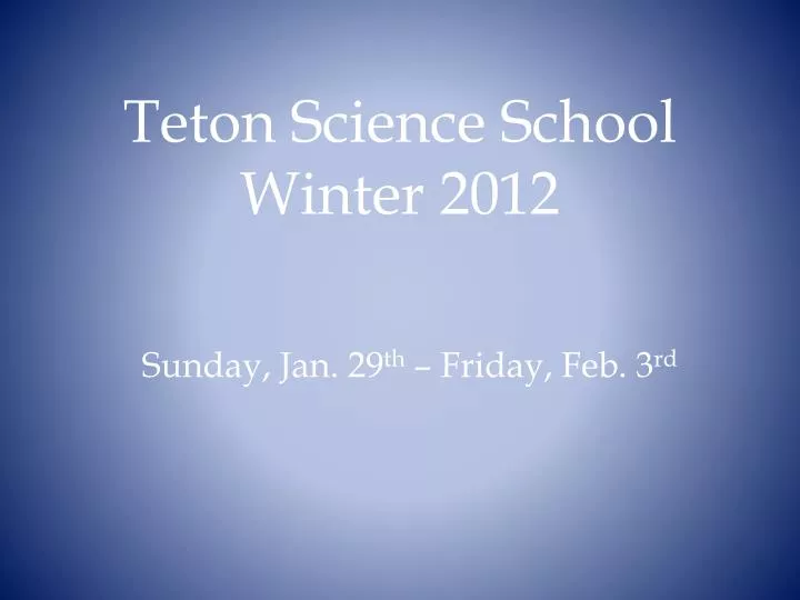 teton science school winter 2012