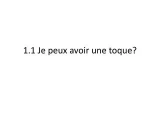 1 1 je peux avoir une toque