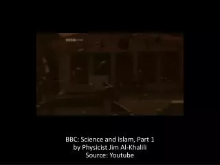 BBC: Science and Islam, Part 1 by Physicist Jim Al- Khalili Source: Youtube