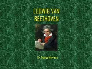 Ludwig Van Beethoven