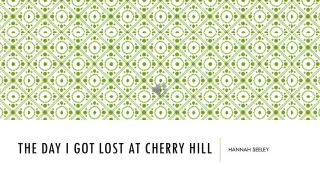 THE DAY I GOT LOST AT CHERRY HILL