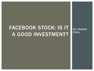Facebook Stock: Is it a good investment?