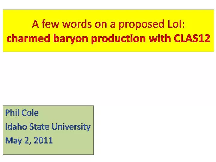 a few words on a proposed loi charmed baryon production with clas12