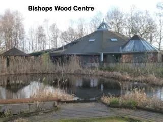 Bishops Wood Centre