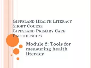 Gippsland Health Literacy Short Course Gippsland Primary Care Partnerships