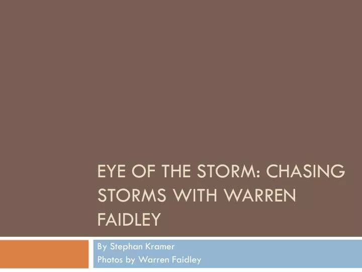 eye of the storm chasing storms with warren faidley