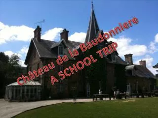 Château de la Baudonniere A SCHOOL TRIP