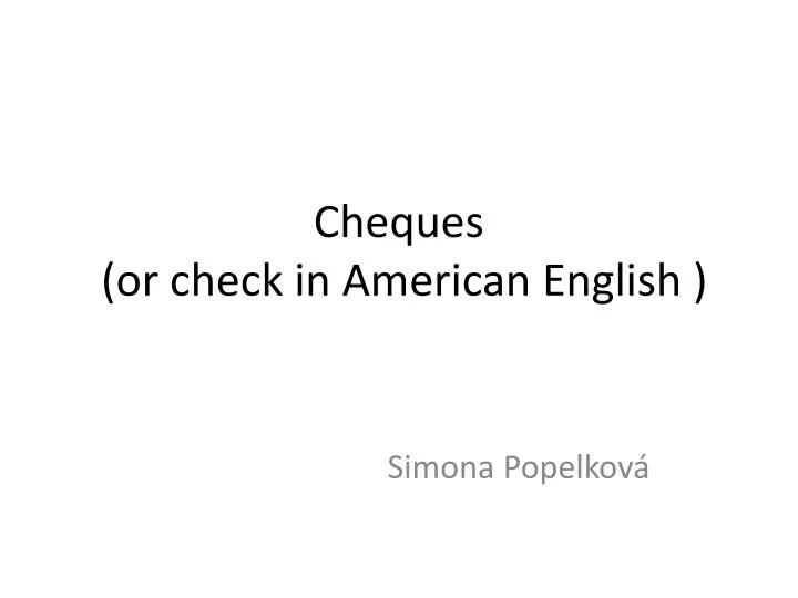 cheques or check in american english