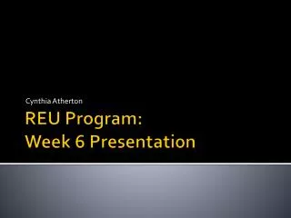 REU Program: Week 6 Presentation