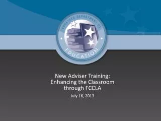 New Adviser Training: Enhancing the Classroom through FCCLA July 16, 2013