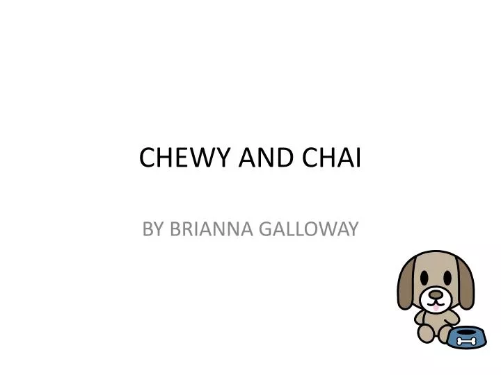 chewy and chai