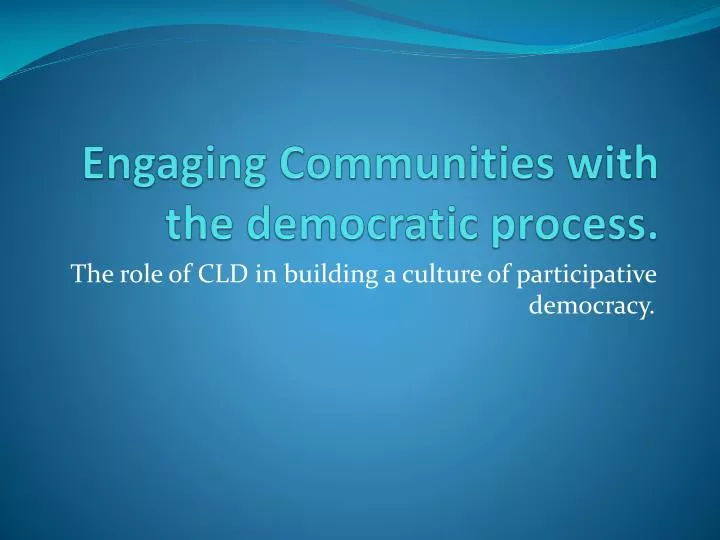 engaging communities with the democratic process