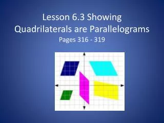 Lesson 6.3 Showing Quadrilaterals are Parallelograms