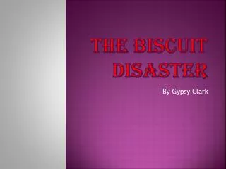 THE BISCUIT Disaster