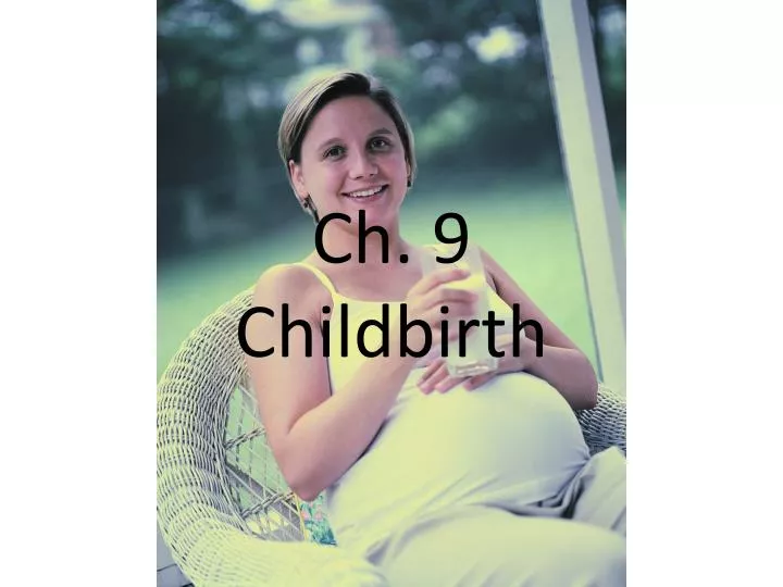 ch 9 childbirth