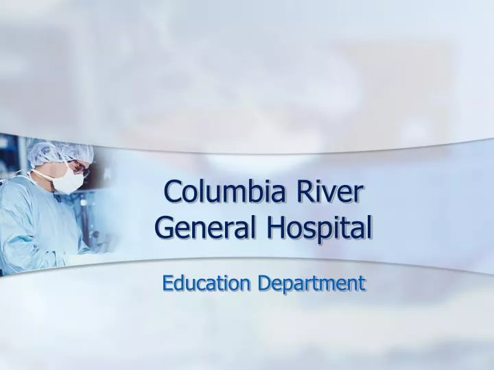 columbia river general hospital